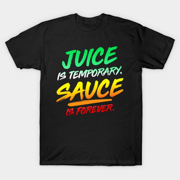 Sauce is forever. T-Shirt by Andreeastore  